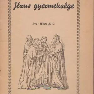 White E. G.: Jézus gyermeksége Exkluzív ajánlat