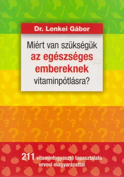 Szezonális akció Dr. Lenkei Gábor: Miért van szükségük az egészséges embereknek vitaminpótlásra?