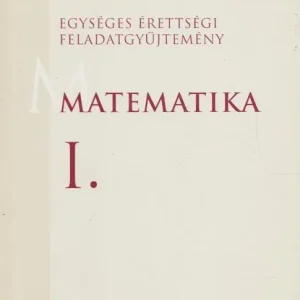 Szezonális akció Hortobágyi István: Matematika I-II. (Egységes érettségi feladatgyűjtemény)
