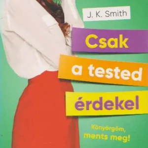 Vásárlói kedvenc J. K. Smith: Csak a tested érdekel