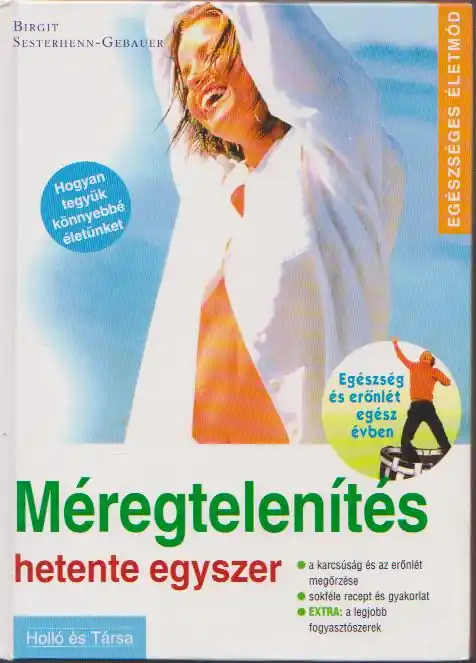 Szuper ajánlat Birgit Sesterhenn-Gebauer: Méregtelenítés hetente egyszer