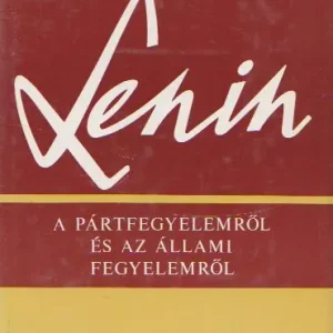 Utolsó esély Vlagyimir Iljics Lenin: A pártfegyelemről és az állami fegyelemről