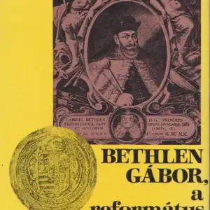 Végkiárusítás Barcza József: Bethlen Gábor, a református fejedelem