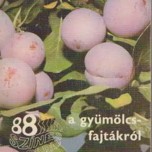 Faluba Zoltán, Harsányi József, Dr. Bödecs Lászlóné [et al.]: A gyümölcsfajtákról Gyors kiszállítás