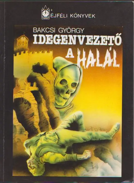 Azonnal elérhető Bakcsi György: Idegenvezető a halál