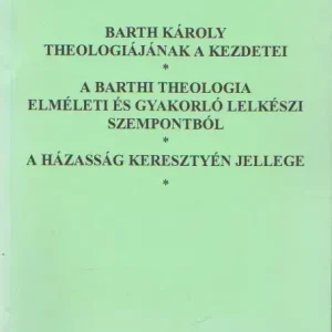 Vásárlói kedvenc Dr. Török István: Barth Károly theologiájának a kezdetei - A barthi theologia elméleti és gyak…