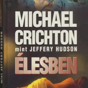 Bestseller Michael Crichton mint Jeffery Hudson: Élesben