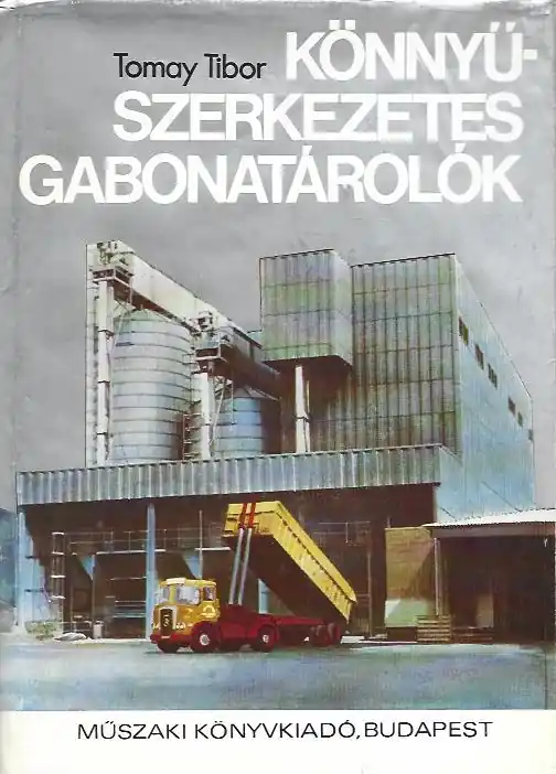 Tomay Tibor: Könnyűszerkezetes gabonatárolók Expressz szállítás