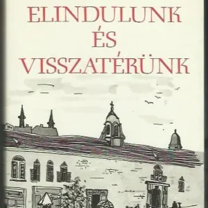 Vásárlói kedvenc Szalatnai Rezső: Elindulunk és visszatérünk