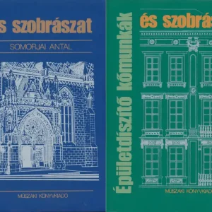 Somorjai Antal: Épüleletdíszítő kőmunkák és szobrászat Bestseller