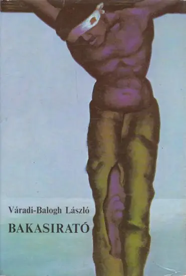 Vedd meg online Váradi-Balogh László: Bakasirató