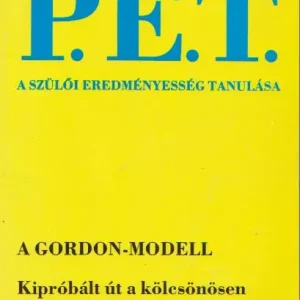 Vedd meg most Thomas Gordon: P. E. T. - A szülői eredményesség tanulása