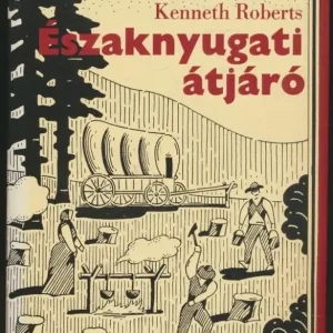 Utolsó esély Kenneth Roberts: Északnyugati átjáró