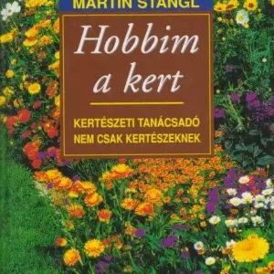 Martin Stangl: Hobbim a kert Korlátozott ajánlat