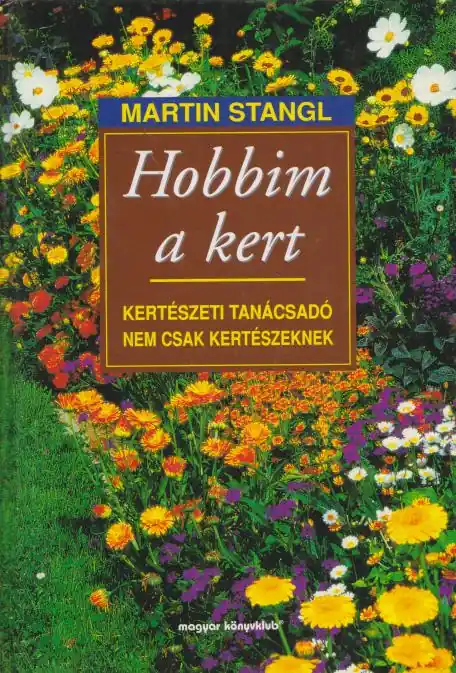 Martin Stangl: Hobbim a kert Korlátozott ajánlat