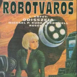 Akciós ár Michael P. Kube-McDowell: Robotváros 1.