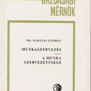 Akciós ár Dr. Parányi György: Munkaszervezés / A munka szervezettsége