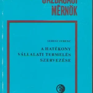 Dr. Seregi Ferenc: A hatékony vállalati termelés szervezése Olcsó