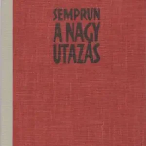 Utolsó esély Jorge Semprun: A nagy utazás