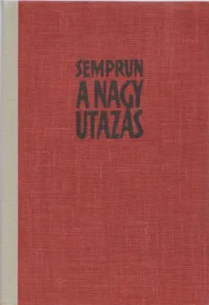 Utolsó esély Jorge Semprun: A nagy utazás