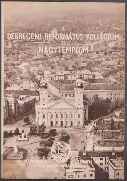 A Debreceni Református Kollégium és Nagytemplom Olcsó