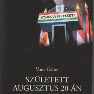 Vona Gábor: Született agusztus 20-án Exkluzív ajánlat