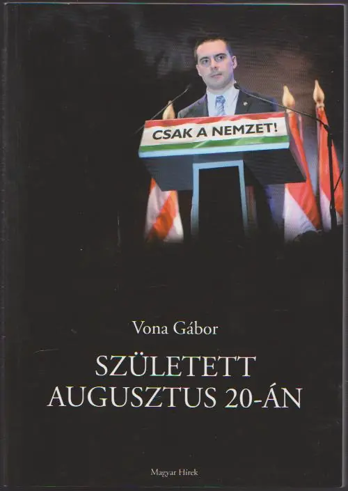 Vona Gábor: Született agusztus 20-án Exkluzív ajánlat