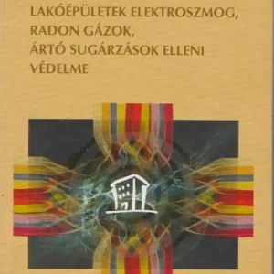 Kihagyhatatlan ajánlat Zettisch Ferenc: Lakóépületek elektroszmog, radon gázok, ártó sugárzások elleni védelme