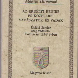 Újfalvi Sándor: Az erdélyi régibb és közelebbi vadászatok és vadak Szezonális akció