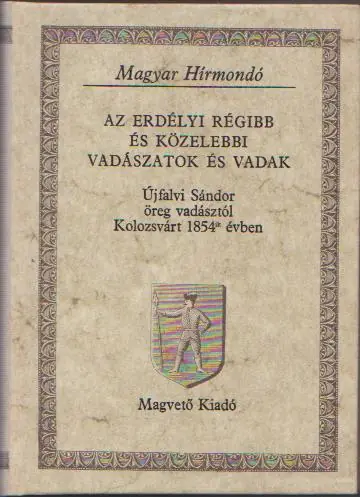 Újfalvi Sándor: Az erdélyi régibb és közelebbi vadászatok és vadak Szezonális akció
