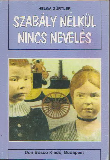 Rendeld meg most Helga Gürtler: Szabály nélkül nincs nevelés