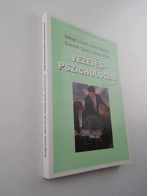 Exkluzív ajánlat Balogh László, Barta Tamás, Dominik Gyula, Koncz István: Vezetés-pszichológiai sarokpontok
