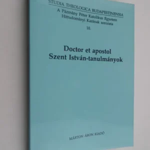 Vedd meg online Török József: Doctor et apostol Szent István-tanulmányok
