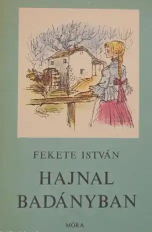 Fekete István - Hajnal Badányban Olcsó