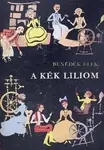 Vedd meg most Benedek Elek - A kék liliom