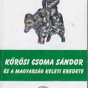 Szuper akció Kőrösi Csoma Sándor és a magyarság keleti eredete