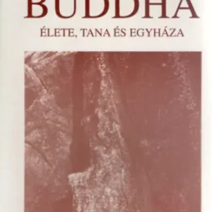 Szuper akció Schmidt József - Buddha élete tana és egyháza