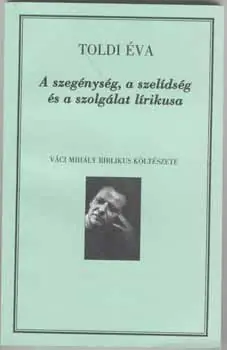Toldi Éva - A szegénység a szelídség és a szolgálat lírikusa Akció