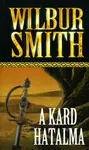 Wilbur Smith - A kard hatalma Azonnali szállítás