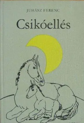 Vedd meg online Juhász Ferenc - Csikóellés