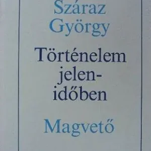 Száraz György - Történelem jelenidőben Azonnali szállítás