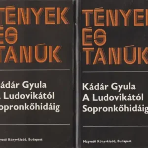 Szuper akció Kádár Gyula - A Ludovikától Sopronkőhidáig I-II Tények és Tanúk