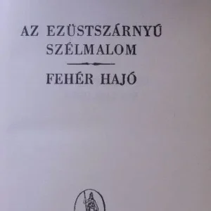 Zilahy Lajos - Az ezüstszárnyú szélmalom/Fehér hajó Azonnal elérhető
