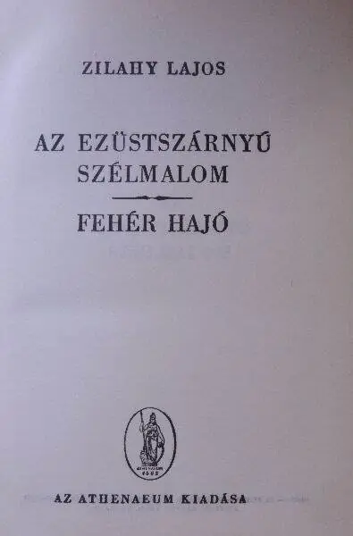Zilahy Lajos - Az ezüstszárnyú szélmalom/Fehér hajó Azonnal elérhető
