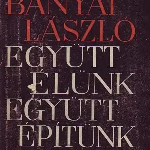 Szuper akció Bányai László - Együtt élünk, együtt építünk