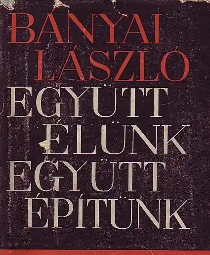 Szuper akció Bányai László - Együtt élünk, együtt építünk