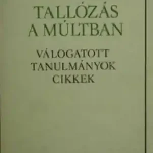 Szabó T. Attila - Tallózás a múltban Azonnali szállítás