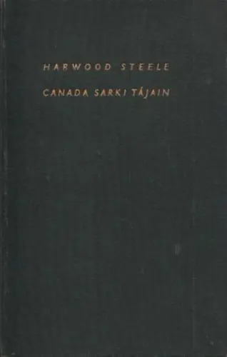Harwood Steele - Canada ​sarki tájain Gyors szállítás