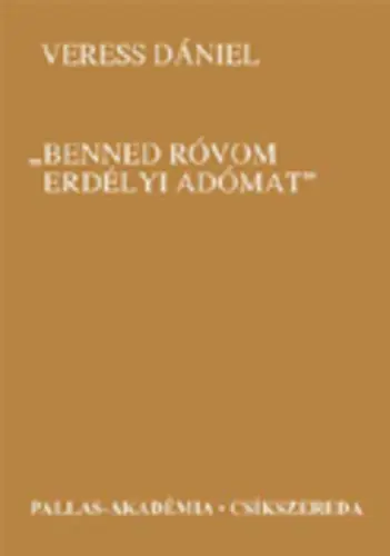 Veress Dániel - Benned ​róvom erdélyi adómat Újdonság