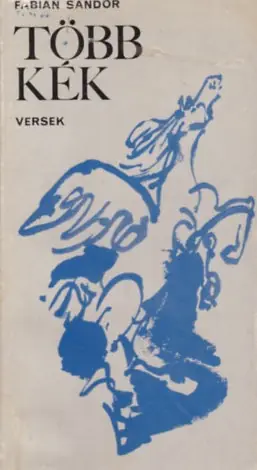 Csak ma Fábián Sándor - Több kék - versek